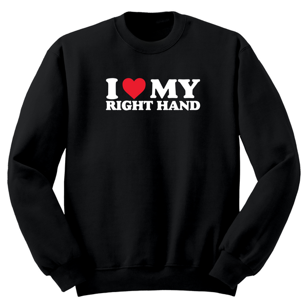 I Love My Right Hand Crewneck Sweater