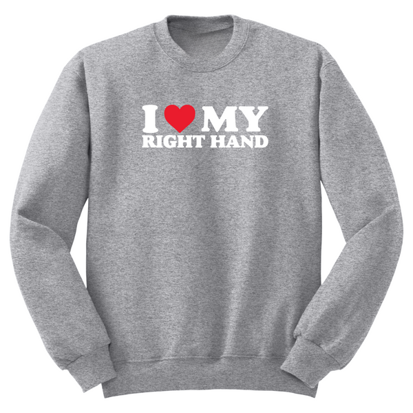 I Love My Right Hand Crewneck Sweater