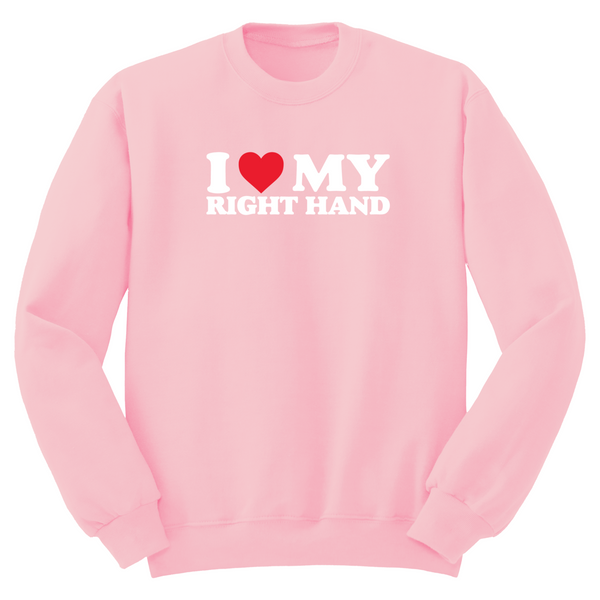 I Love My Right Hand Crewneck Sweater