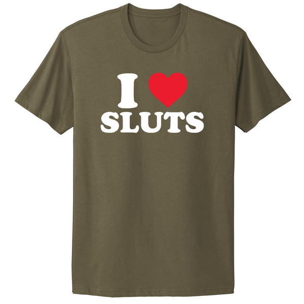 I Love Sluts T-shirt