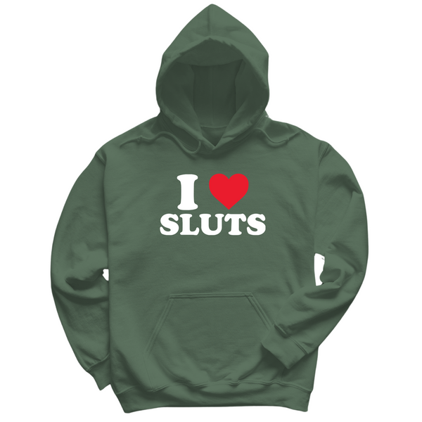 I Love Sluts Hoodie