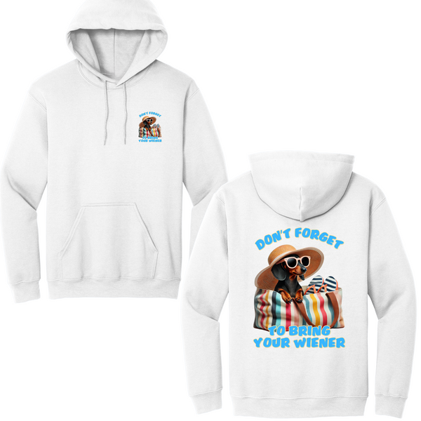 Don't Forget To Bring Your Wiener Hoodie