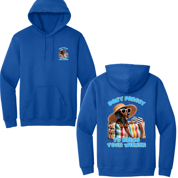 Don't Forget To Bring Your Wiener Hoodie