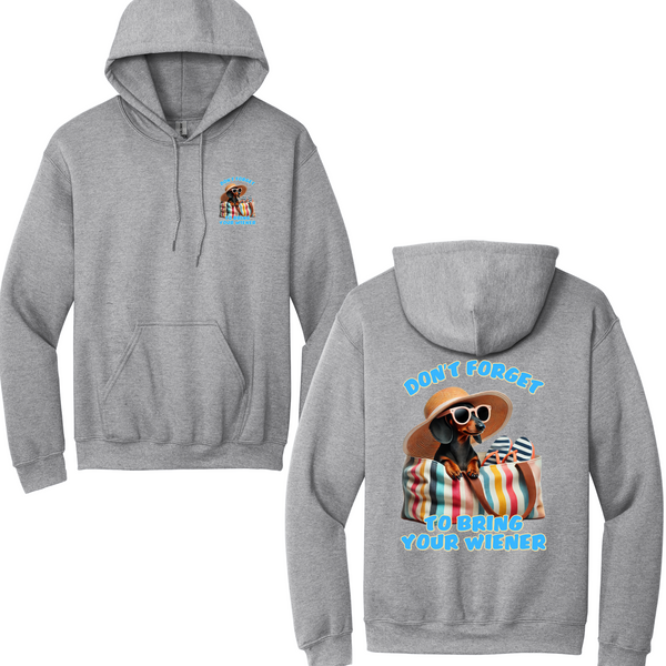 Don't Forget To Bring Your Wiener Hoodie