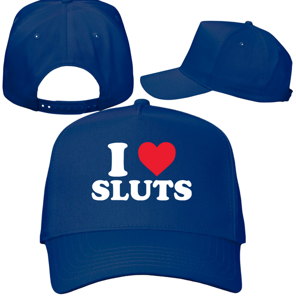 I Love Sluts Hat