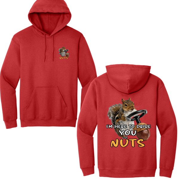 I'm Here To Drive You Nuts Hoodie