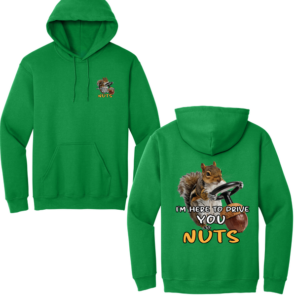 I'm Here To Drive You Nuts Hoodie