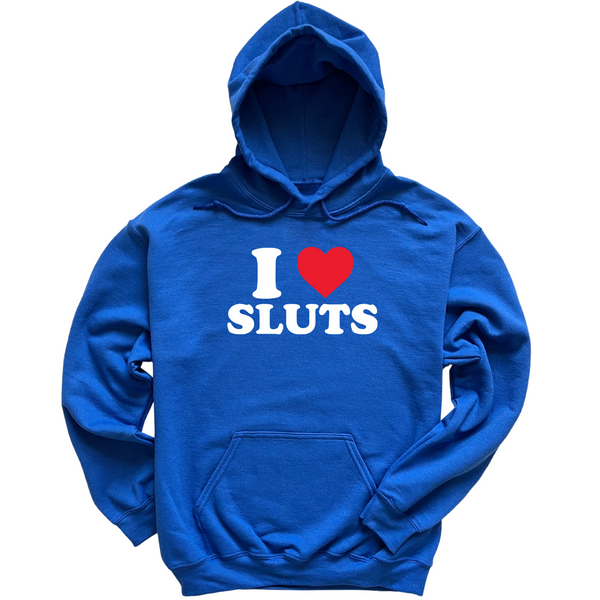 I Love Sluts Hoodie