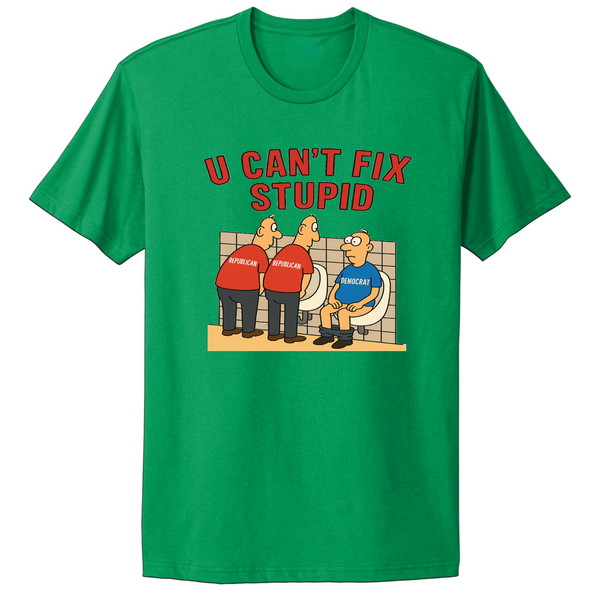 You Can't Fix Stupid Republican Democrat Maga T-shirt