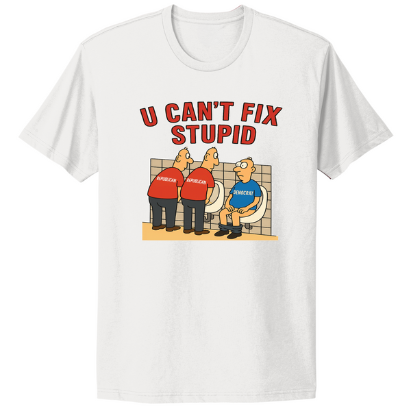 You Can't Fix Stupid Republican Democrat Maga T-shirt