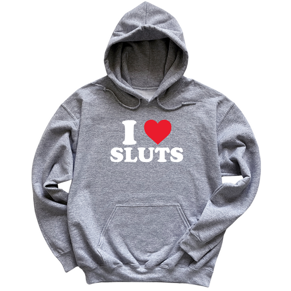 I Love Sluts Hoodie
