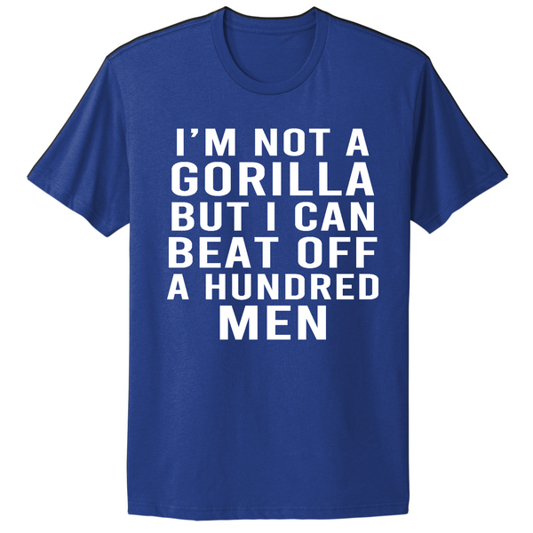 Not A Gorilla But Can Beat Off 100 Men T-shirt