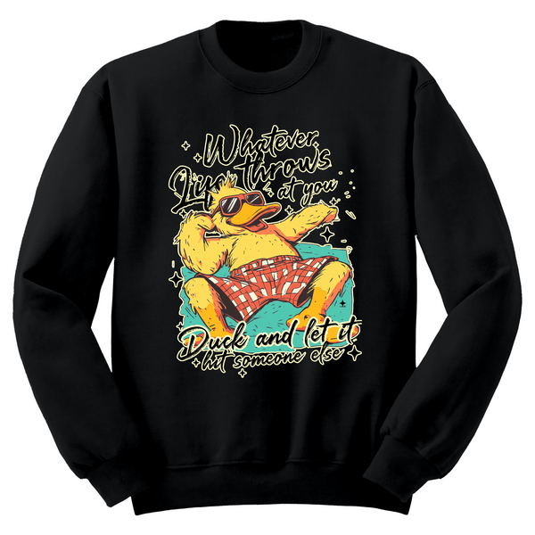 Duck And Let It Hit Someone Else Crewneck Sweater