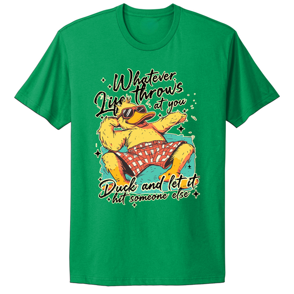 Duck And Let It Hit Someone Else T-shirt