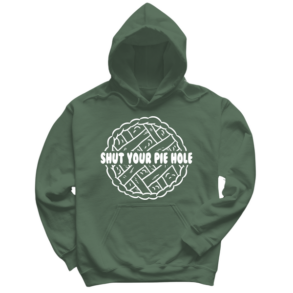 Shut Your Pie Hole Hoodie