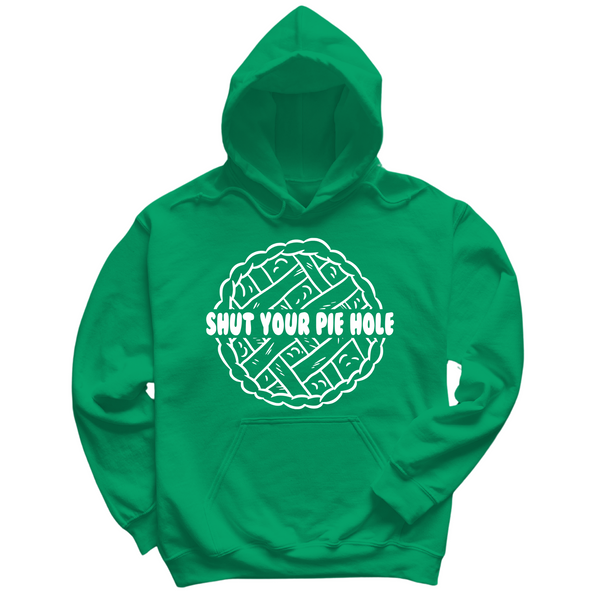 Shut Your Pie Hole Hoodie