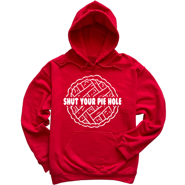 Shut Your Pie Hole Hoodie