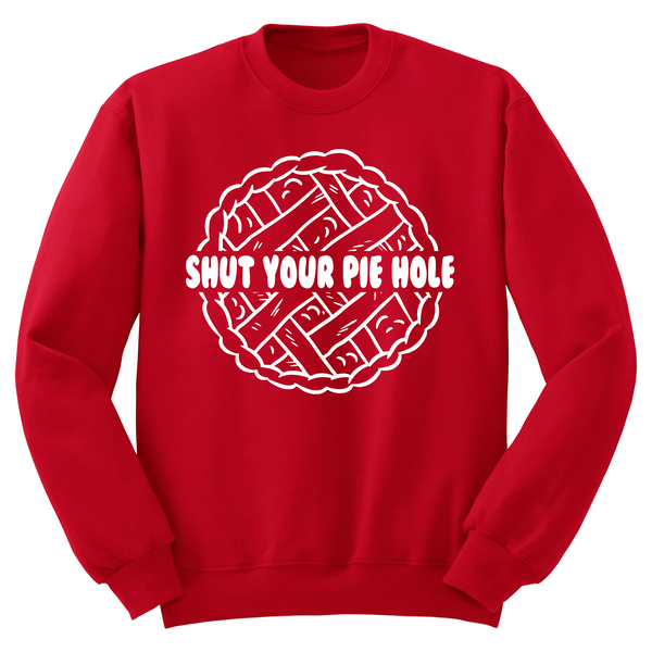 Shut Your Pie Hole Crewneck Sweater