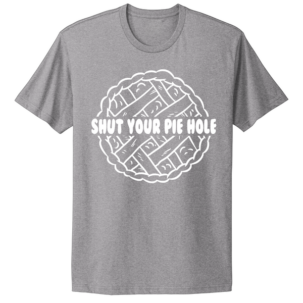 Shut Your Pie Hole T-shirt